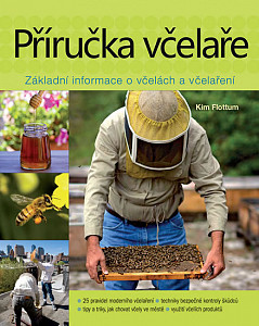 Příručka včelaře - Návod na pěstování včel na dvoře, za domem, na střeše či na zahradě