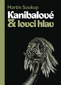 Kanibalové & lovci hlav - Papuánci představ a skutečností