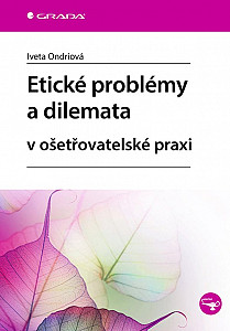 E-kniha Etické problémy a dilemata v ošetřovatelské praxi