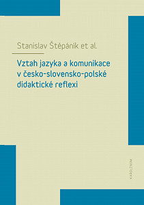 E-kniha Vztah jazyka a komunikace v česko-slovensko-polské didaktické reflexi