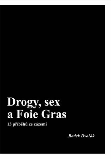 Drogy, sex a Foie Gras